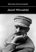 Dokument, literatura faktu, reportaże, biografie: Józef Piłsudski - ebook