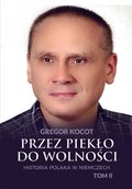 Przez piekło do wolności. Historia Polaka w Niemczech. Tom II - ebook