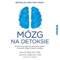 audiobooki: Mózg na detoksie. Oczyść swój umysł, by sprawniej myśleć, wzmocnić relacje i znaleźć szczęście - audiobook
