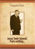 Janusz Teodor Dybowski. Pisarz uwikłany… - ebook