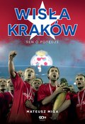 ebooki: Wisła Kraków. Sen o potędze - ebook