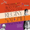 Literatura piękna, beletrystyka: Awantury i przygody Reginy Salomei Pilsztynowej - audiobook