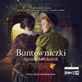 Literatura piękna, beletrystyka: Buntowniczki - audiobook
