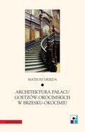 Architektura Pałacu Goetzów-Okocimskich w Brzesku-Okocimiu - ebook