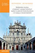Duchowość i religia: Mediolańskie instrukcje o budynkach i sprzętach kościelnych wydane na polecenie Karola Boromeusza i ich recepcja w Kościele katolickim - ebook