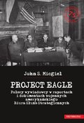 „Project Eagle”. Polscy wywiadowcy w raportach i dokumentach wojennych amerykańskiego Biura Służb Strategicznych - ebook