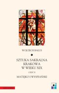 Sztuka sakralne Krakowa w wieku XIX. Cz. II. Matejko i Wyspiański - ebook