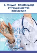 Naukowe i akademickie: E-zdrowie i transformacja cyfrowa placówek medycznych - ebook