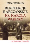 Dokument, literatura faktu, reportaże, biografie: Rekolekcje rabczańskie ks. Karola Wojtyły - ebook