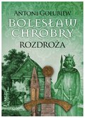 Bolesław Chrobry. Rozdroża - ebook