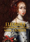Eleonora z Habsburgów Wiśniowiecka. Miłość i korona - ebook