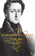 O Chopinie słów kilka - ebook