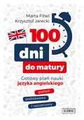 Naukowe i akademickie: 100 dni do matury. Gotowy plan nauki angielskiego - ebook