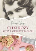 Cień róży. Katia i sekrety prababki - ebook