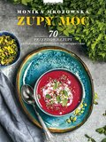 Zupy moc. 70 przepisów na zupy odchudzające, uodparniające, regenerujące i inne - ebook