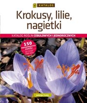 : Krokusy, lilie, nagietki. Katalog - ebook