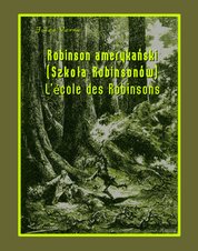 : Robinson amerykański. Szkoła Robinsonów. L’École des Robinsons - ebook