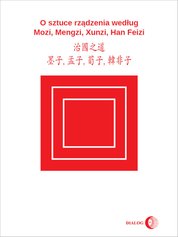 : O sztuce rządzenia według Mozi, Mengzi, Xunzi, Han Feizi - ebook
