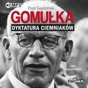 : Gomułka. Dyktatura ciemniaków - audiobook