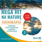 : Mega hit na maturę. Geografia 3. Atmosfera. Strefy klimatyczne. Geografia fizyczna Polski - audiobook