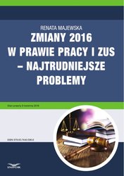 : Zmiany 2016 w prawie pracy i ZUS - najtrudniejsze problemy - ebook