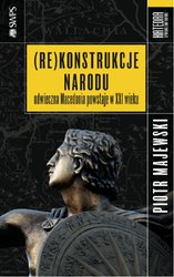 : (Re)konstrukcje narodu. Odwieczna Macedonia powstaje w XXI wieku - ebook