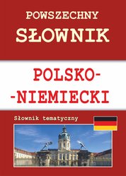 : Powszechny słownik polsko-niemiecki. Słownik tematyczny - ebook