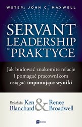 : Servant Leadership w praktyce. Jak budować znakomite relacje i pomagać pracownikom osiągać imponujące wyniki - ebook