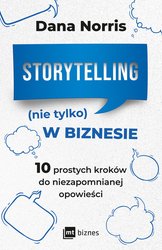 : Storytelling (nie tylko) w biznesie. 10 prostych kroków do niezapomnianej opowieści - ebook