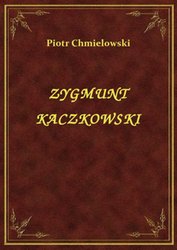 : Zygmunt Kaczkowski - ebook