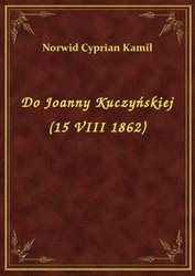: Do Joanny Kuczyńskiej (15 VIII 1862) - ebook