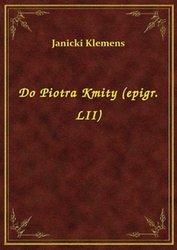 : Do Piotra Kmity (epigr. LII) - ebook