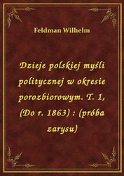 : Dzieje polskiej myśli politycznej w okresie porozbiorowym. T. 1, (Do r. 1863) : (próba zarysu) - ebook