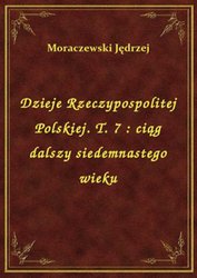 : Dzieje Rzeczypospolitej Polskiej. T. 7 : ciąg dalszy siedemnastego wieku - ebook