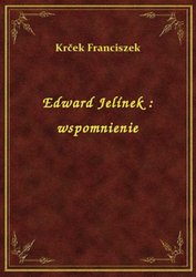 : Edward Jelínek : wspomnienie - ebook