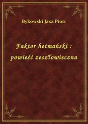 : Faktor hetmański : powieść zeszłowieczna - ebook