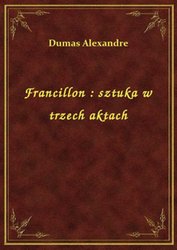 : Francillon : sztuka w trzech aktach - ebook