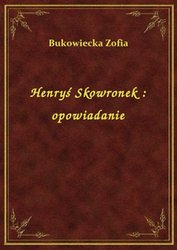 : Henryś Skowronek : opowiadanie - ebook
