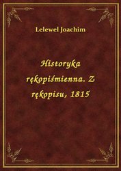 : Historyka rękopiśmienna. Z rękopisu, 1815 - ebook