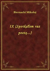 : IX (Spotkałem raz poetę...) - ebook