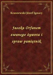 : Jaszka Orfanem zwanego żywota i spraw pamiętnik - ebook
