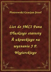 : List do JMCI Pana Dłuskiego starosty Å�ukowskiego na wyznanie J P. Węgierskiego - ebook
