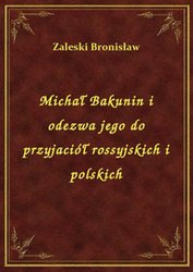 : Michał Bakunin i odezwa jego do przyjaciół rossyjskich i polskich - ebook