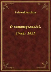 : O romantyczności. Druk, 1825 - ebook