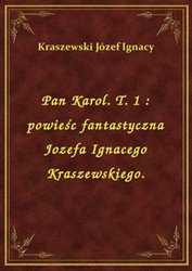 : Pan Karol. T. 1 : powieśc fantastyczna Jozefa Ignacego Kraszewskiego. - ebook