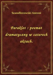 : Paraklet : poemat dramatyczny w czterech aktach. - ebook