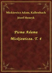 : Pisma Adama Mickiewicza. T. 4 - ebook