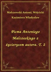 : Pisma Antoniego Malczeskiego z życiorysem autora. T. 2 - ebook