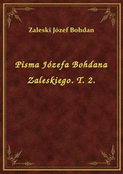 : Pisma Józefa Bohdana Zaleskiego. T. 2. - ebook