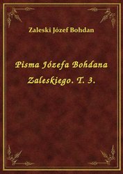 : Pisma Józefa Bohdana Zaleskiego. T. 3. - ebook